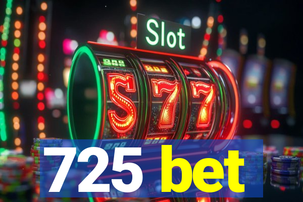 725 bet