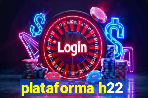 plataforma h22