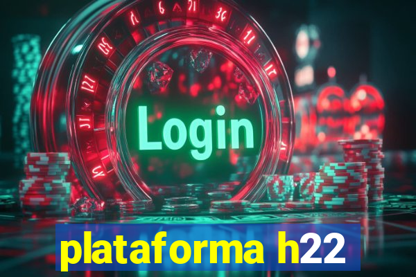 plataforma h22