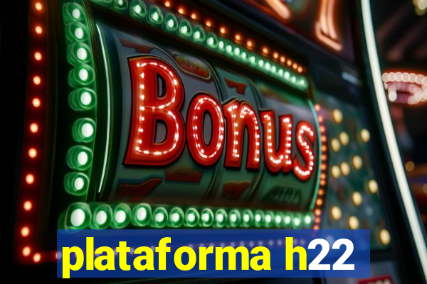 plataforma h22