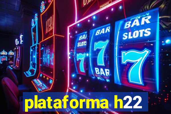 plataforma h22