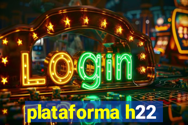 plataforma h22