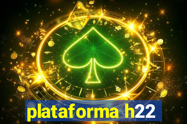 plataforma h22