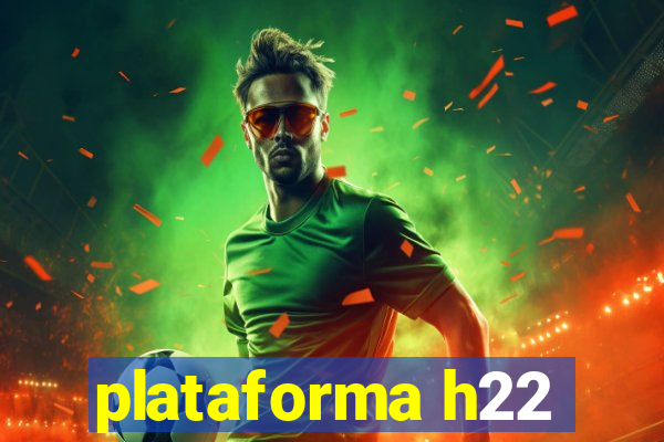 plataforma h22