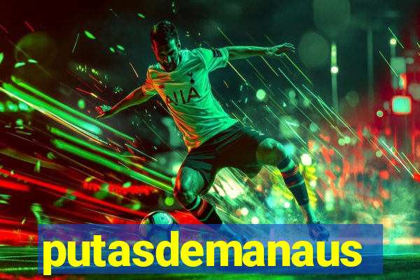 putasdemanaus