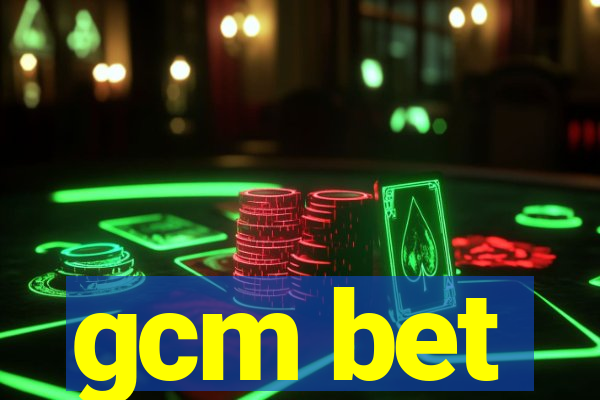 gcm bet