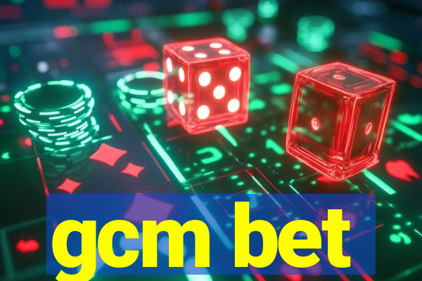 gcm bet