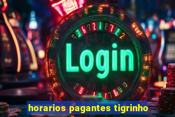 horarios pagantes tigrinho