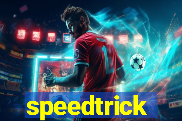 speedtrick