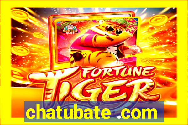 chatubate .com