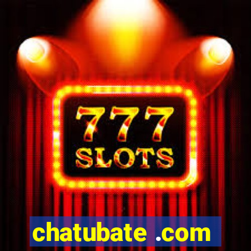 chatubate .com