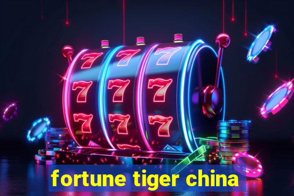 fortune tiger china