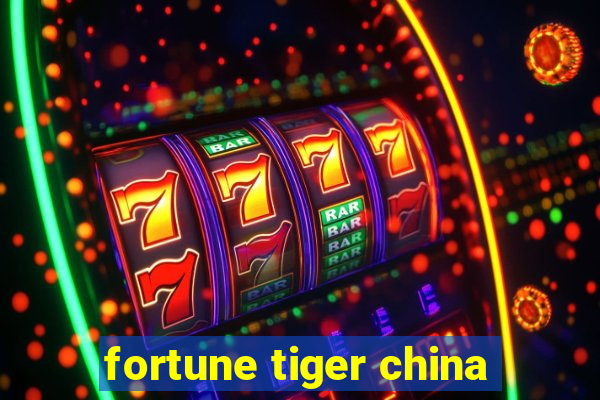 fortune tiger china