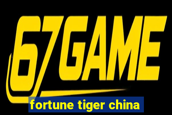 fortune tiger china