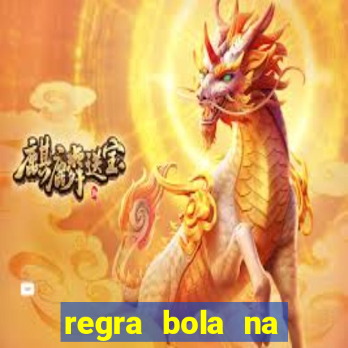 regra bola na trave betano