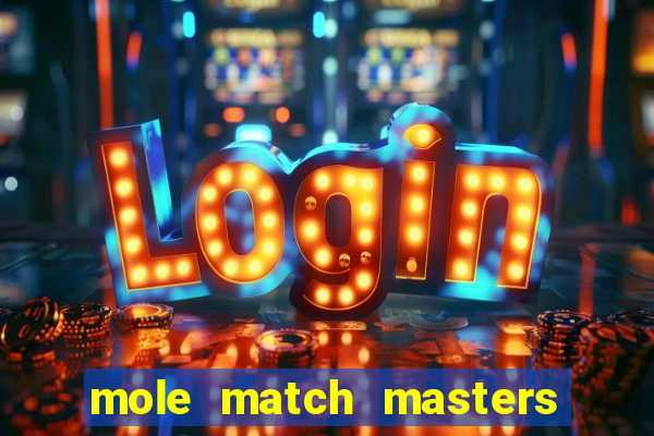 mole match masters ganha dinheiro