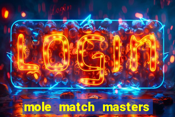 mole match masters ganha dinheiro