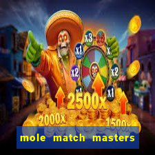 mole match masters ganha dinheiro