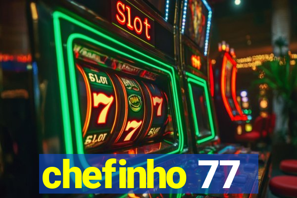 chefinho 77