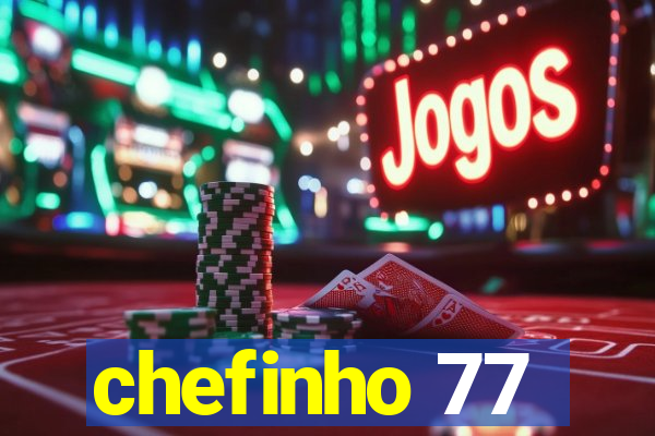 chefinho 77