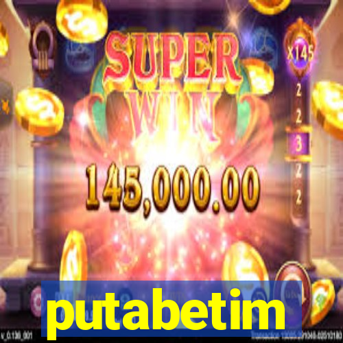 putabetim