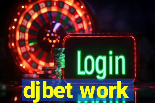 djbet work