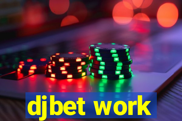 djbet work