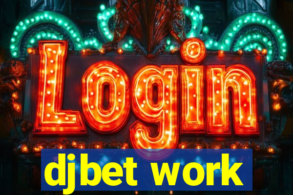 djbet work