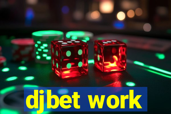 djbet work