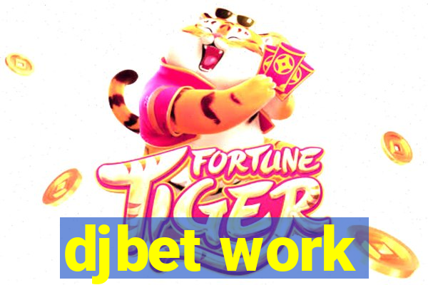 djbet work