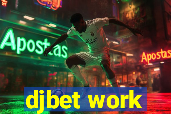 djbet work