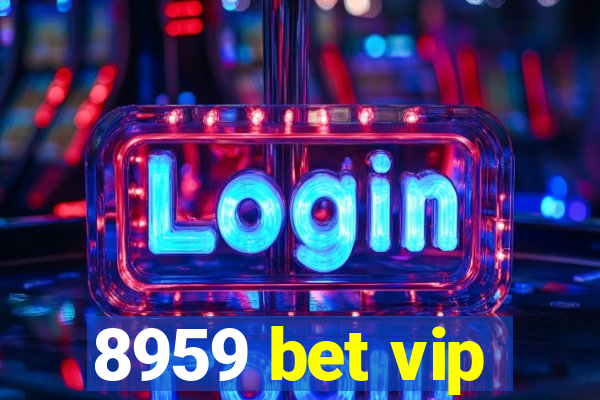 8959 bet vip