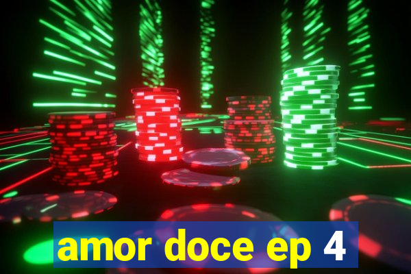 amor doce ep 4