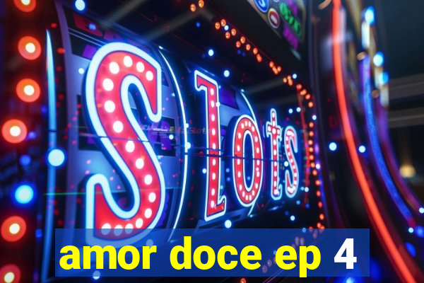 amor doce ep 4