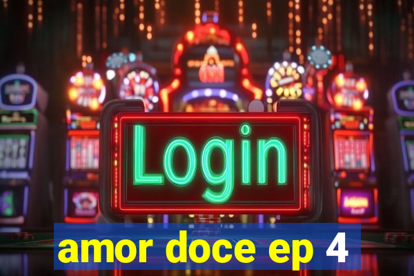 amor doce ep 4