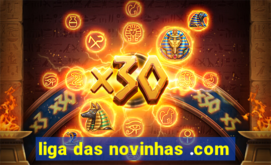 liga das novinhas .com