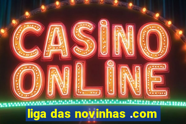 liga das novinhas .com