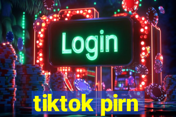 tiktok pirn