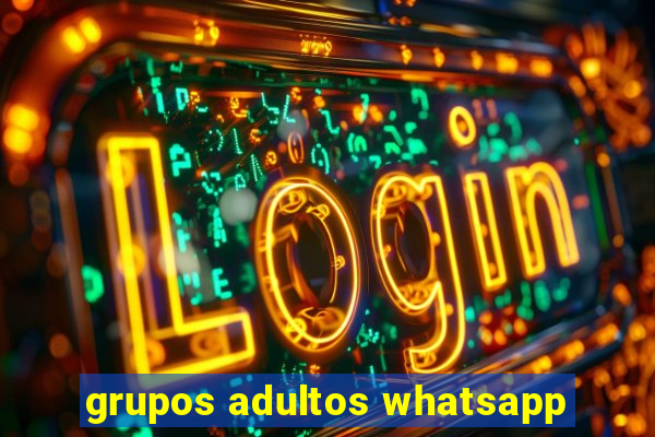 grupos adultos whatsapp