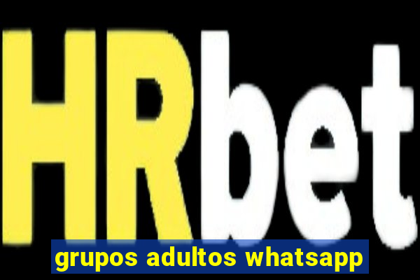 grupos adultos whatsapp