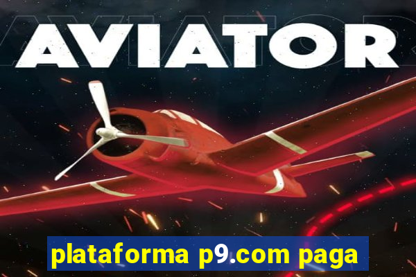 plataforma p9.com paga