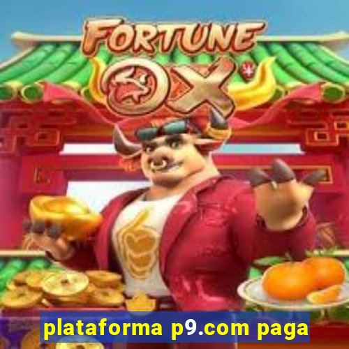 plataforma p9.com paga