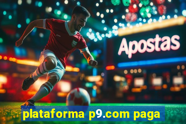 plataforma p9.com paga