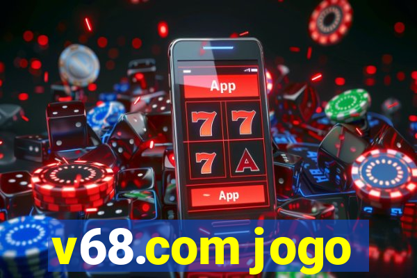 v68.com jogo