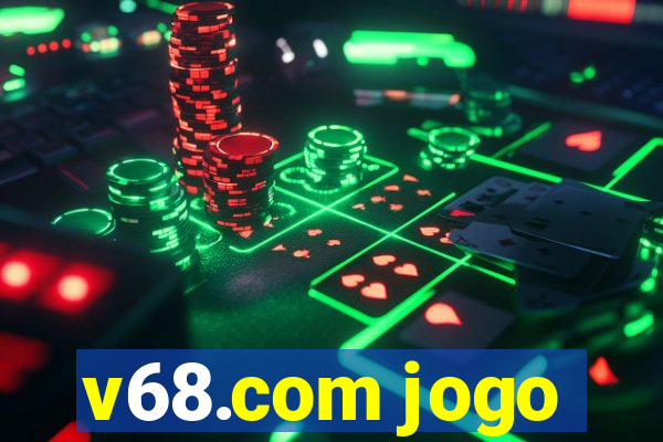 v68.com jogo