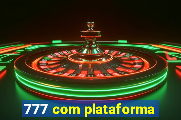 777 com plataforma