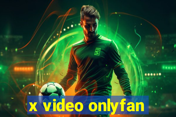 x video onlyfan