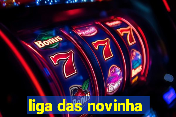 liga das novinha