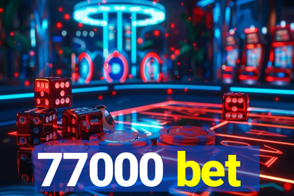 77000 bet