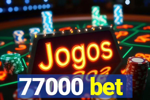 77000 bet